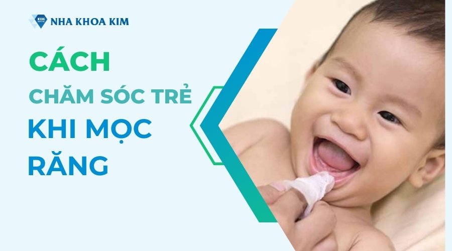 Cách chăm sóc trẻ khi mọc răng