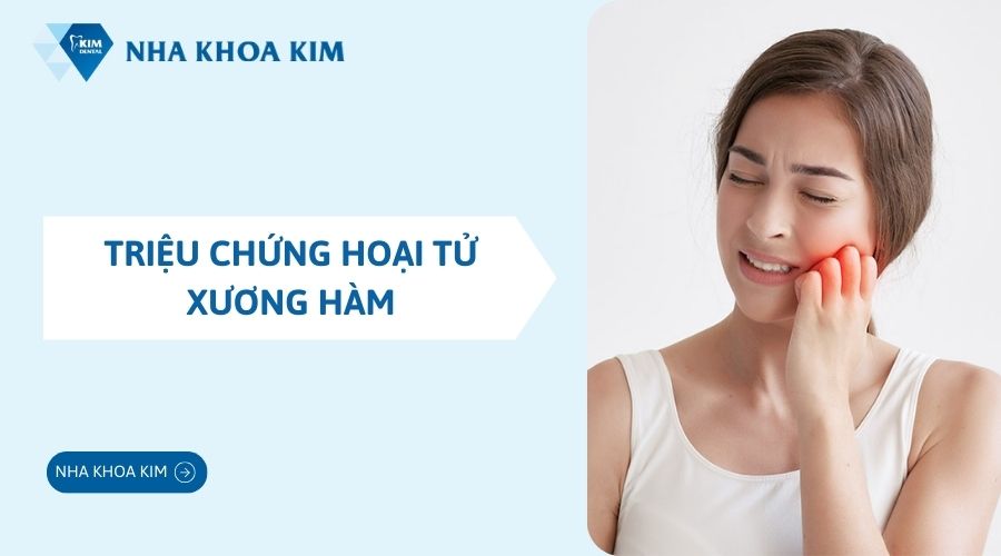 Triệu chứng hoại tử xương hàm
