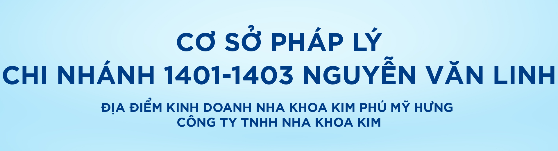 [Top Banner Desktop] Bảo vệ: Cơ sở pháp lý địa điểm kinh doanh Nha Khoa Kim Phú Mỹ Hưng – Công ty TNHH Nha Khoa Kim