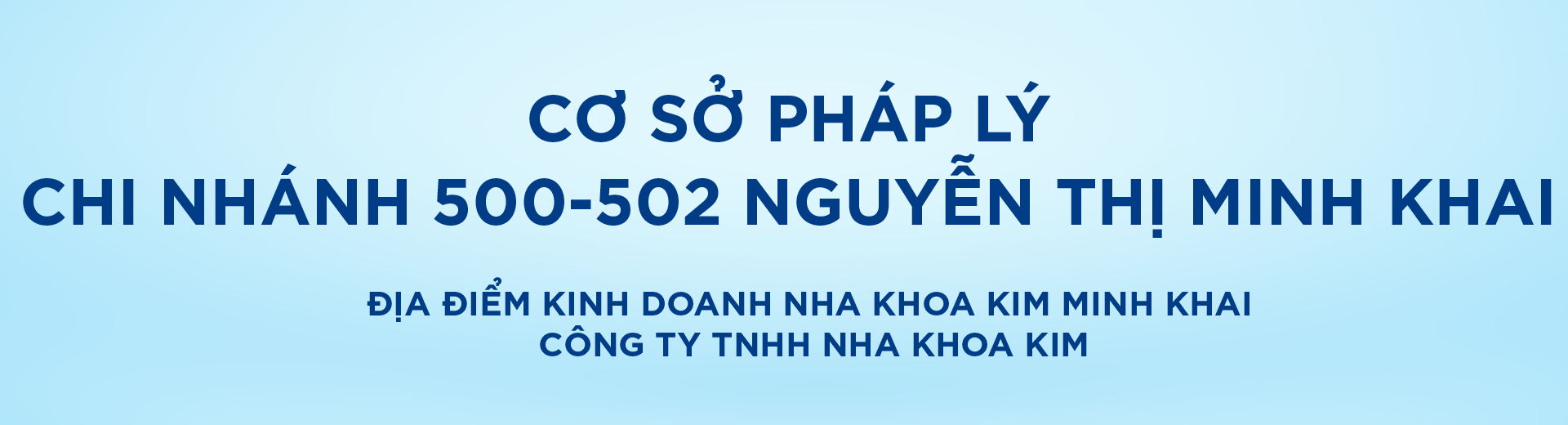 [Top Banner Desktop] Bảo vệ: Cơ sở pháp lý địa điểm kinh doanh Nha Khoa Kim Minh Khai – Công ty TNHH Nha Khoa Kim