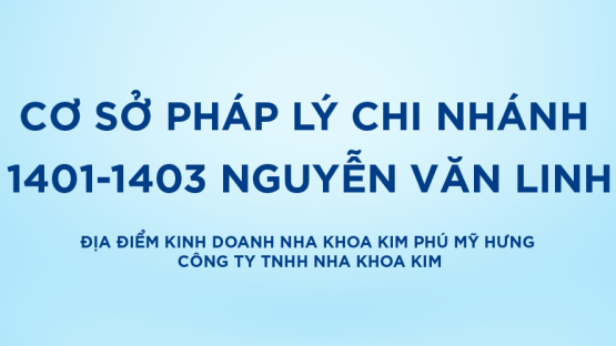 Bảo vệ: Cơ sở pháp lý địa điểm kinh doanh Nha Khoa Kim Phú Mỹ Hưng – Công ty TNHH Nha Khoa Kim