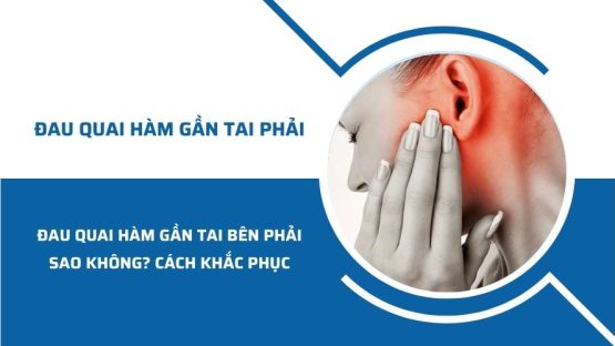 Bị đau quai hàm gần tai bên phải sao không? Cách khắc phục