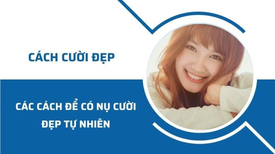 Các cách để có nụ cười đẹp tự nhiên