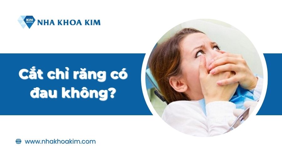 Cắt chỉ răng có đau không?