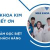 Nha Khoa Kim biết ơn tình cảm đặc biệt của khách hàng