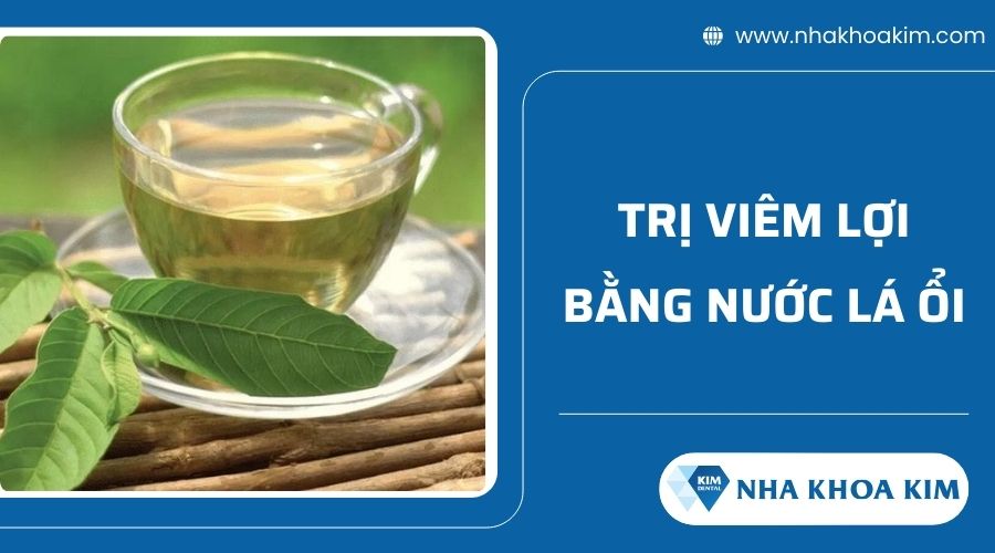 cách chữa viêm lợi tại nhà bằng nước lá ổi
