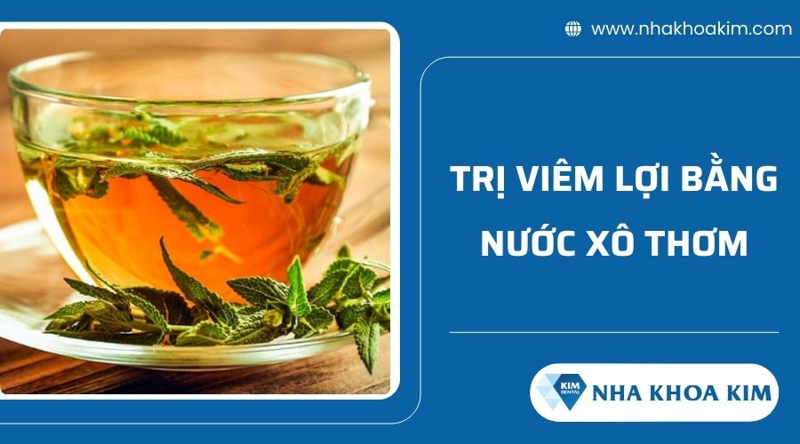 Cách chữa viêm lợi tại nhà bằng nước xô thơm