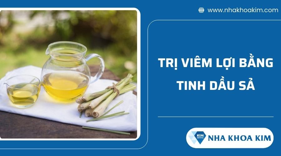 Cách chữa viêm lợi tại nhà bằng tinh dầu sả