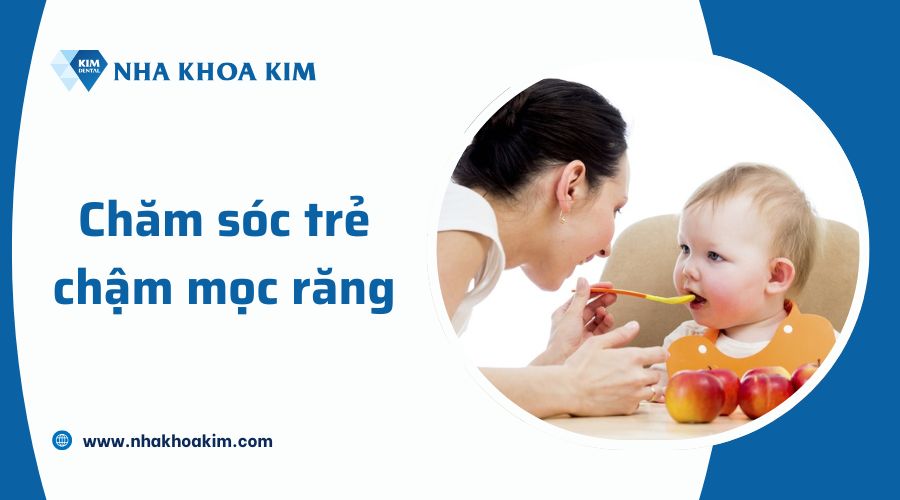 Chăm sóc trẻ chậm mọc răng cần lưu ý gì?