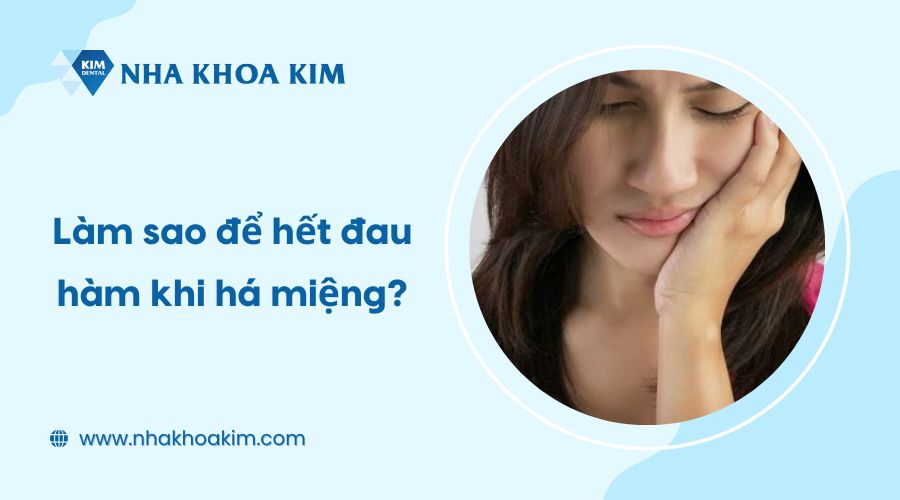 Làm sao để hết đau hàm khi há miệng?