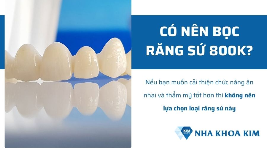 Có nên bọc răng sứ 800k không?