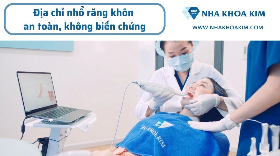 Nhổ răng khôn an toàn, không biến chứng tại Nha Khoa Kim