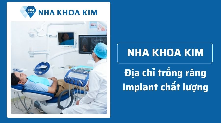 Địa chỉ nha khoa trồng răng implant uy tín, chất lượng hiện nay