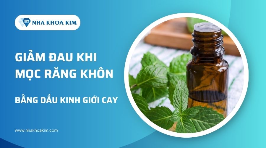 Cách chữa răng khôn bị đau nhức bằng dầu kinh giới