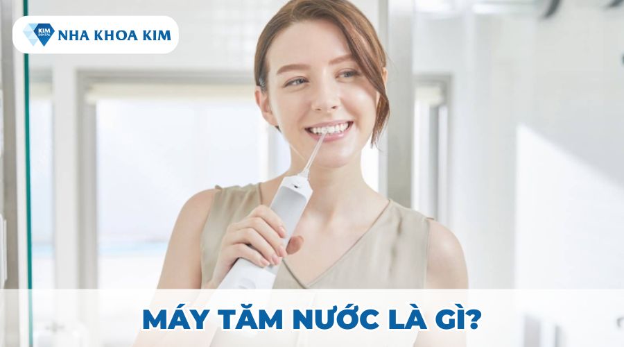 Máy tăm nước là gì?