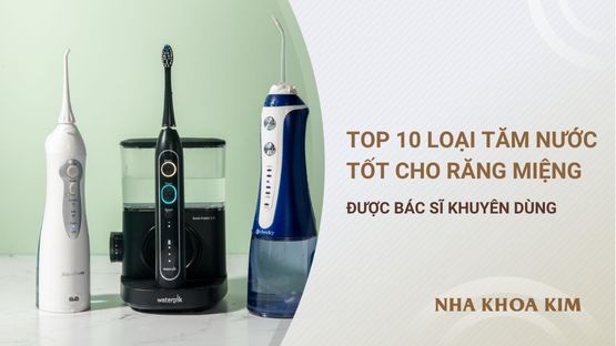 Tăm nước loại nào tốt? 10 Máy tăm nước khuyên dùng bởi bác sĩ