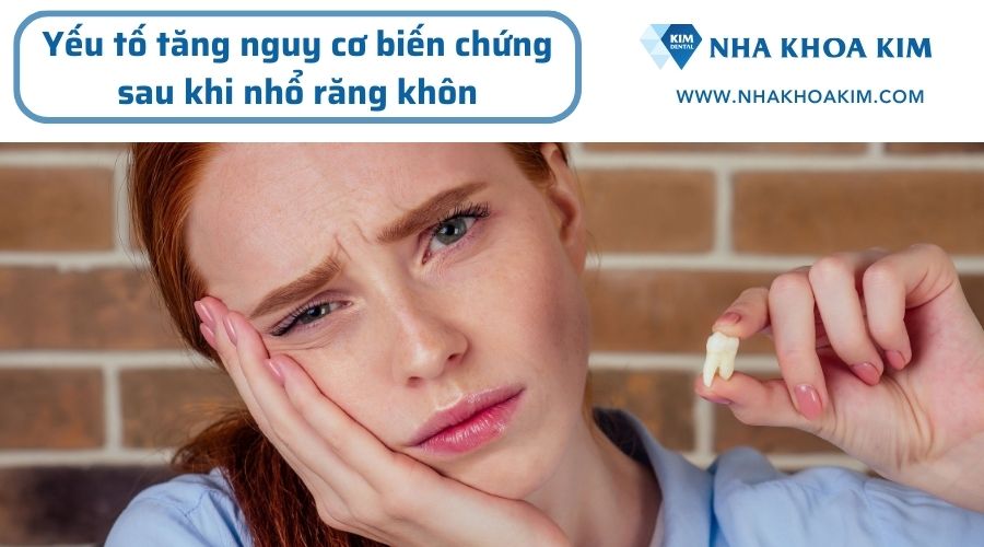 Yếu tố làm tăng nguy cơ gây biến chứng sau khi nhổ răng khôn hàm dưới