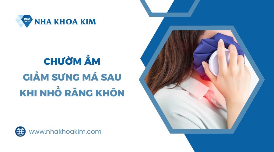 giảm sưng sau khi nhổ răng khôn bằng cách chườm ấm