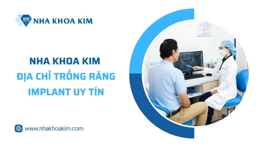 Nha Khoa Kim - Địa chỉ trồng răng giả uy tín