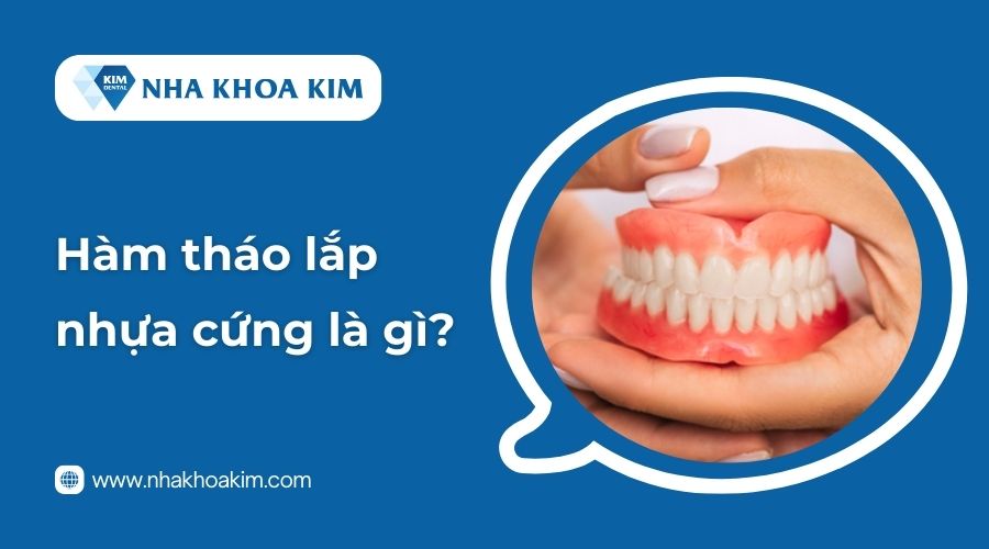 Hàm tháo lắp nhựa cứng là gì?