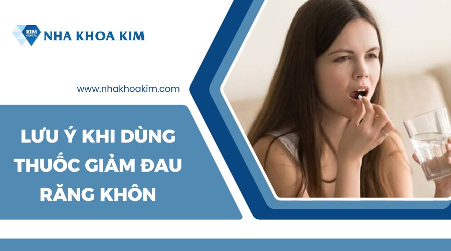 Lưu ý khi uống thuốc giảm đau mọc răng khôn