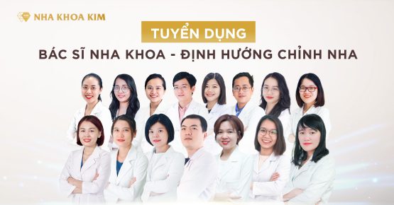 Nha Khoa Kim tuyển dụng bác sĩ nha khoa định hướng Chỉnh nha