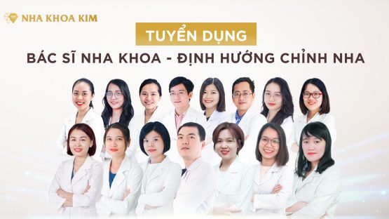 Nha Khoa Kim tuyển dụng bác sĩ nha khoa định hướng Chỉnh nha