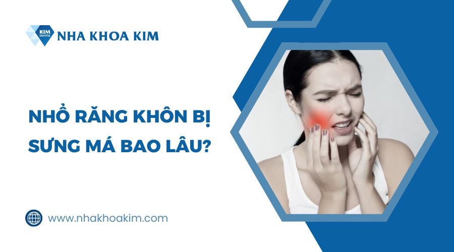 Nhổ răng khôn bị sưng má bao lâu?