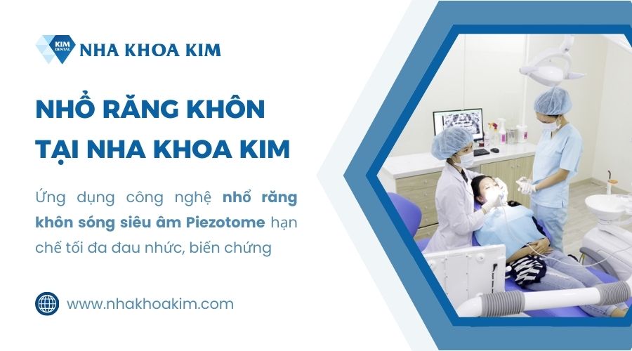 Nha Khoa Kim - Địa chỉ nha khoa chuyên nhổ răng khôn an toàn, uy tín