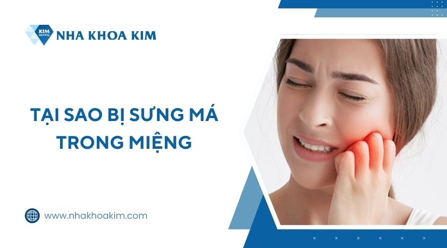 Tại sao bị sưng má trong miệng?