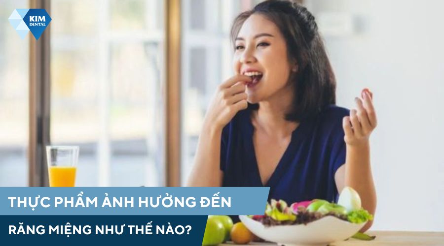 Thực phẩm ảnh hưởng đến răng miệng như thế nào?