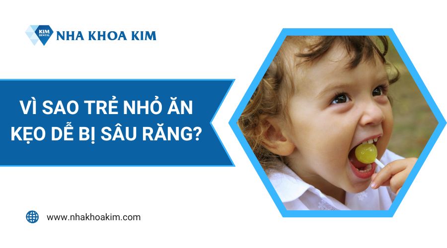 Vì sao trẻ nhỏ ăn kẹo dễ bị sâu răng?