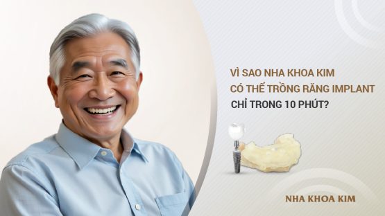 Vì sao Nha Khoa Kim có thể trồng răng Implant chỉ trong 10 phút?