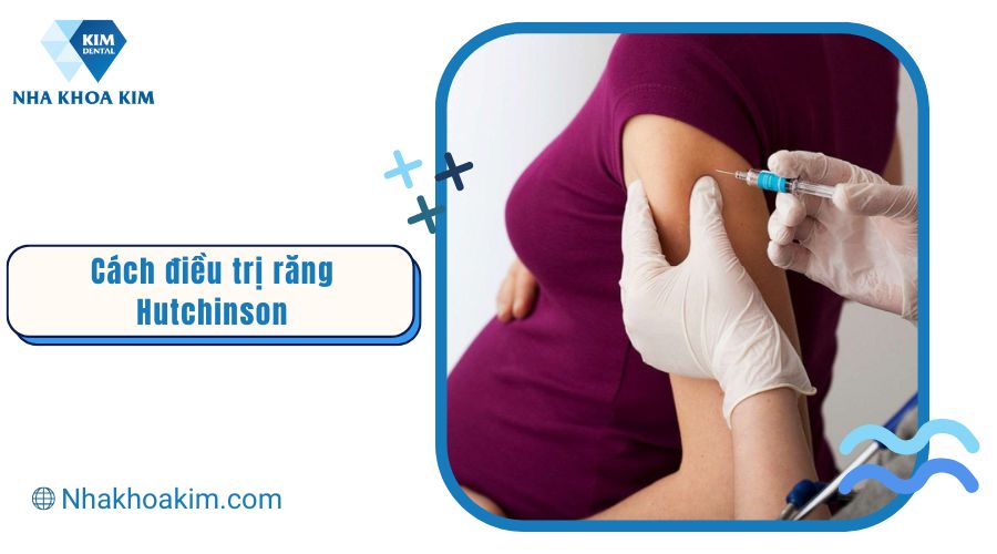 cách điều trị răng Hutchinson