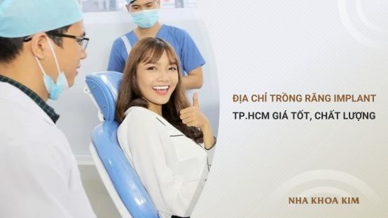 Địa chỉ trồng răng Implant tại TP.HCM giá tốt, chất lượng