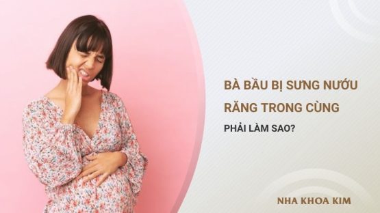 Bà bầu bị sưng nướu răng trong cùng phải làm sao?