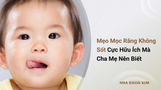 Mẹo mọc răng không sốt cho trẻ mà cha mẹ nên biết