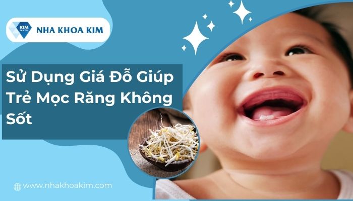 giá đỗ là 1 cách giúp trẻ mọc răng không bị sốt