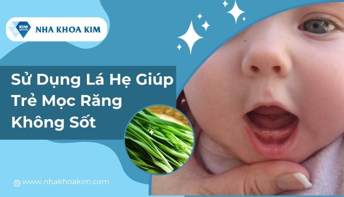 mẹo mọc răng không sốt cho trẻ bằng hẹ