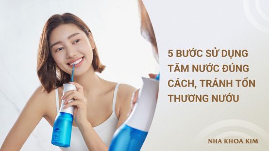 5 bước sử dụng tăm nước đúng cách, tránh tổn thương nướu
