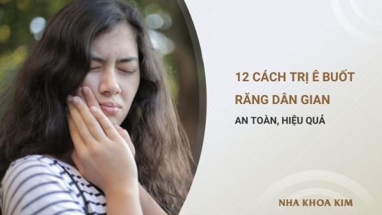 12 Cách trị ê buốt răng dân gian an toàn, hiệu quả