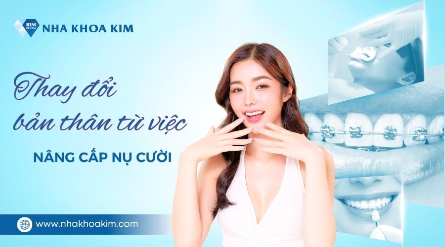Nha Khoa Kim giúp bạn thay đổi bản thân hiệu quả