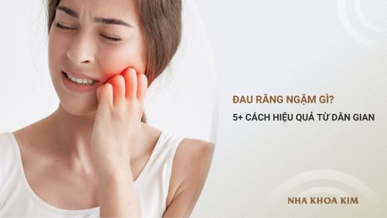 Đau răng ngậm gì cho nhanh hết? 5+ cách hiệu quả từ dân gian