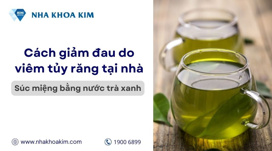 cách làm chết tủy răng tại nhà bằng nước trà xanh