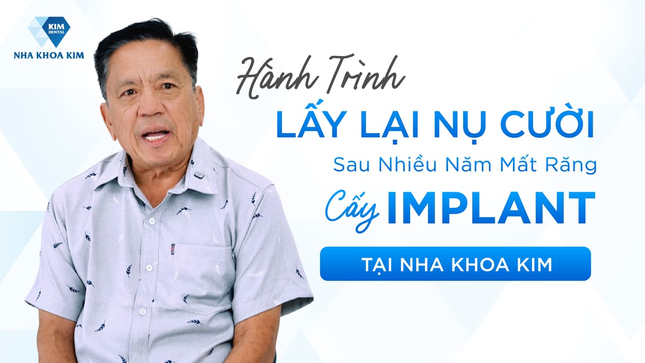 [Cấy Implant] Hành Trình Lấy Lại Nụ Cười Sau Nhiều Năm Mất Răng