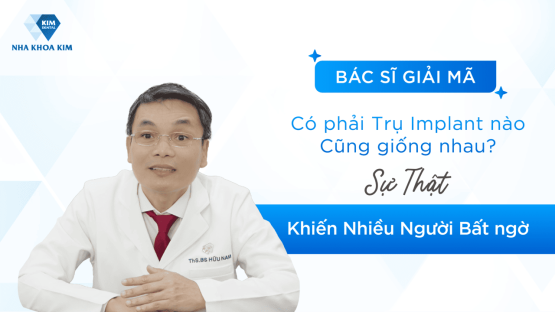 Có Phải Trụ Implant Nào Cũng Giống Nhau? Sự Thật Khiến Nhiều Người Bất Ngờ