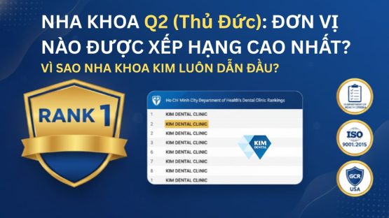 Nha khoa uy tín Quận 2 – Nha Khoa Kim