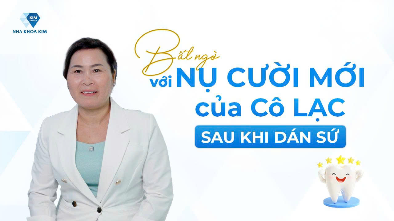 Bất Ngờ Với Nụ Cười Tự Nhiên Khi Dán Sứ của Cô Lạc