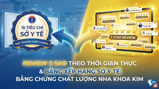 Review 5 sao theo thời gian thực: bảng điểm sống khẳng định chất lượng Nha Khoa Kim