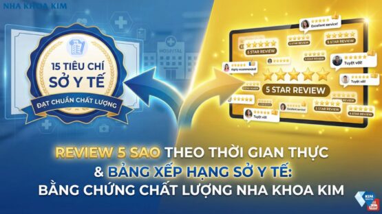 Review 5 sao theo thời gian thực: bảng điểm sống khẳng định chất lượng Nha Khoa Kim